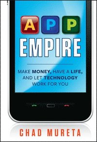 App Empire: Make Money, Have A Life, And Let Technology Work For You (inbunden)