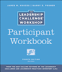 Leadership Challenge Workshop, Participant Package James M. Kouzes and Barry Z. Posner