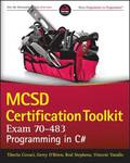 MCSD Certification Toolkit: Exam 70-483: Programming in C#