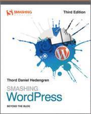 Smashing WordPress: Beyond the Blog 3rd Edition (h�ftad)