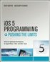 iOS 5 Programming Pushing the Limits: Advanced Application Development for Apple iPhone, iPad, and iPod Touch