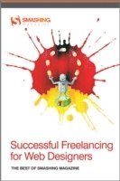 Successful Freelancing for Web Designers: The Best of Smashing Magazine (h�ftad)