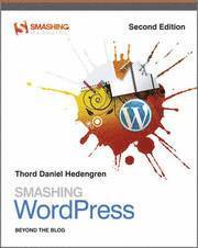 Smashing WordPress: Beyond the Blog, 2nd Edition (h�ftad)