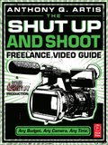 Shut Up and Shoot Freelance Video Guide