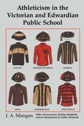 Athleticism in the Victorian and Edwardian Public School