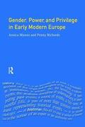 Gender, Power and Privilege in Early Modern Europe
