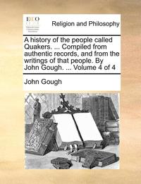 A History Of The People Called Quakers. (h�ftad)
