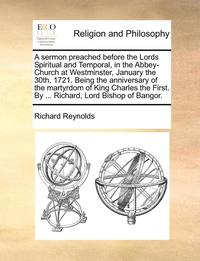 A Sermon Preached Before The Lords Spiri (inbunden)