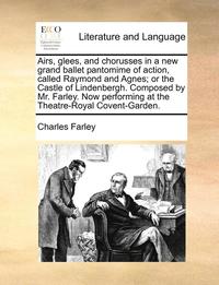 Airs, Glees, And Chorusses In A New Gran (inbunden)