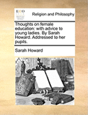 Thoughts On Female Education: With Advic (h�ftad)