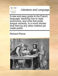 A New And Easy Guide To The French Langu (h�ftad)