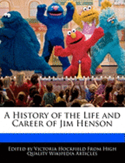 A History of the Life and Career of Jim Henson (h�ftad)
