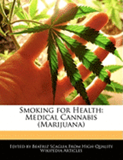 Smoking for Health: Medical Cannabis (Marijuana) (h�ftad)