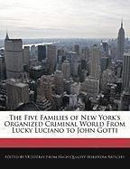 The Five Families of New York's Organized Criminal World from Lucky Luciano to John Gotti (h�ftad)