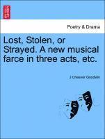 Lost, Stolen, or Strayed. a New Musical Farce in Three Acts, Etc. (h�ftad)