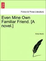 Even Mine Own Familiar Friend. [A Novel.] (h�ftad)