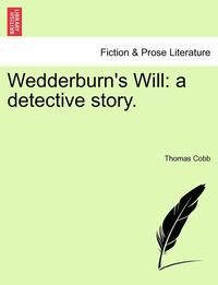Wedderburn's Will: A Detective Story. (h�ftad)