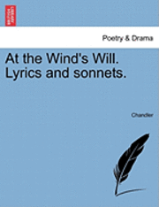 At the Wind's Will. Lyrics and Sonnets. (h�ftad)