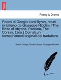 Poemi Di Giorgio Lord Byron, Recati in Italiano Da Giuseppe Nicolini. [the Bride of Abydos, Parisina, the Corsair, Lara.] Con Alcuni Componimenti Originali del Traduttore.