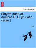Satyr  Quatuor. Auctore D. G. [in Latin Verse.]