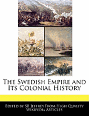 The Swedish Empire and Its Colonial History (h�ftad)
