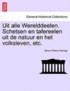 Uit Alle Werelddeelen. Schetsen En Tafereelen Uit de Natuur En Het Volksleven, Etc.