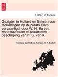 Gezigten in Holland En Belgie, Naar Teckeningen Op de Plaats Zelve Vervaardigd, Door W. H. Bartlett. Met Historische En Plaatselijke Beschrijving Van N. G. Van K.