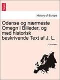 Odense Og N Rmeste Omegn I Billeder, Og Med Historisk Beskrivende Text AF J. L.