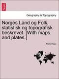 Norges Land Og Folk, Statistisk Og Topografisk Beskrevet. [With Maps and Plates.]