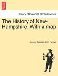 The History of New-Hampshire. With a map Vol. I.