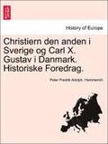 Christiern Den Anden I Sverige Og Carl X. Gustav I Danmark. Historiske Foredrag.