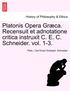 Platonis Opera Gr CA. Recensuit Et Adnotatione Critica Instruxit C. E. C. Schneider. Vol. 1-3.