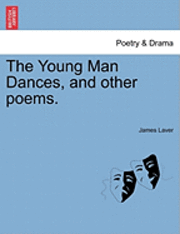 The Young Man Dances, and Other Poems. (h�ftad)