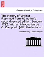 The History of Virginia ... Reprinted from the Author's Second Revised Edition, London, 1722. with an Introduction by C. Campbell. [With Illustrations (h�ftad)
