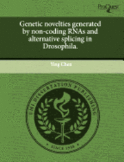 Genetic Novelties Generated by Non-coding RNAs and Alternative Splicing in Drosophila. (h�ftad)