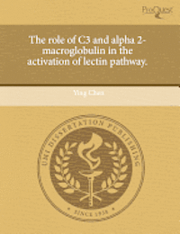 The Role of C3 and Alpha 2-Macroglobulin in the Activation of Lectin Pathway. (h�ftad)
