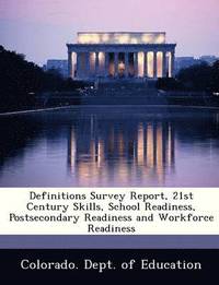 Definitions Survey Report, 21st Century Skills, School Readiness, Postsecondary Readiness and Workforce Readiness