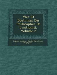 Vies Et Doctrines Des Philosophes de L'Antiquiti, Volume 2 (inbunden)