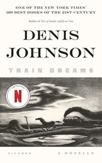 Train Dreams: A Novella (h�ftad)