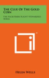 The Clue of the Gold Coin: The Vicki Barr Flight Stewardess Series (inbunden)