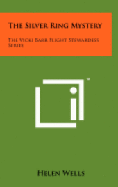 The Silver Ring Mystery: The Vicki Barr Flight Stewardess Series (inbunden)