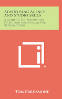 Advertising Agency and Studio Skills: A Guide to the Preparation of Art and Mechanicals for Reproduction (h�ftad)