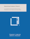 Manufacturing Policy: A Casebook of Major Production Problems in Six Selected Industries