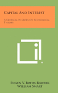 Capital and Interest: A Critical History of Economical Theory