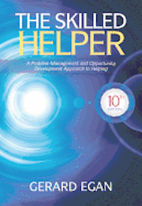 The Skilled Helper: A Problem-Management and Opportunity-Development Approach to Helping (h�ftad)