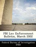 FBI Law Enforcement Bulletin, March 2002