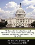 FBI Domestic Investigations and Operations Guide 2008 Version Training Material and Related Documents, Part 02 of 05