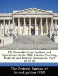 FBI Domestic Investigations and Operations Guide 2008 Version Training Material and Related Documents, Part 05 of 05