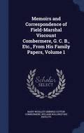Memoirs and Correspondence of Field-Marshal Viscount Combermere, G. C. B., Etc., From His Family Papers, Volume 1