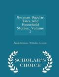 German Popular Tales and Household Stories, Volume 2 - Scholar's Choice Edition